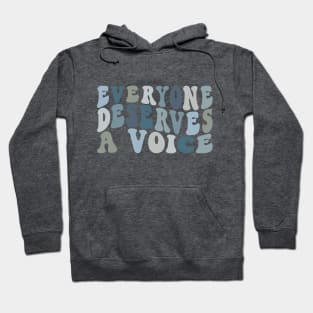 Everyone Deserves A Voice Hoodie